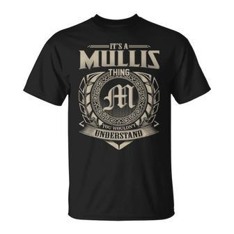 It's A Mullis Thing You Wouldn't Understand Name Vintage T-Shirt - Seseable