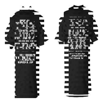 Its A Munoz Thing You Wouldnt Understand Matching Family T-Shirt | Seseable UK