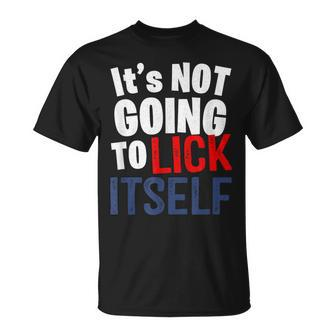 It’S Not Going To Lick Itself T-Shirt | Mazezy AU