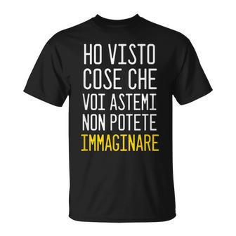 Ive Seen Things That You Cant Imagine Italian Words Unisex T-Shirt | Mazezy