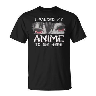 Japanese Animation Characters I Paused My Anime To Be Here T-shirt - Thegiftio UK