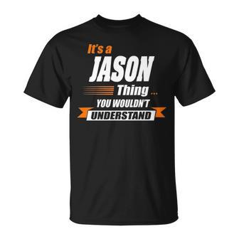 Jason Name Gift Its A Jason Thing Unisex T-Shirt - Seseable
