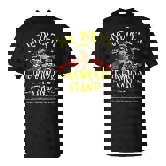 Joe Dirts Fireworks Stand Funny Gift Silvertowns Finest Unisex T-Shirt | Mazezy