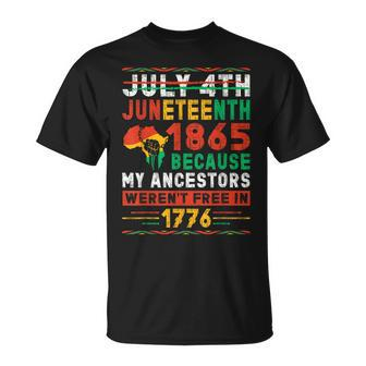 July 4Th Junenth 1865 Because My Ancestors Werent Free Unisex T-Shirt | Mazezy