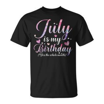 July Is My Birthday Yes The Whole Month Funny July Birthday Unisex T-Shirt | Mazezy DE