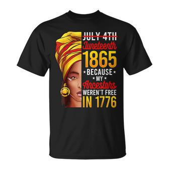 Junenth 1865 Because My Ancestors Werent Free In 1776 1776 Funny Gifts Unisex T-Shirt | Mazezy
