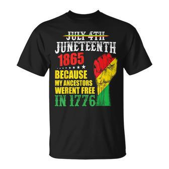 Junenth 1865 July 4Th Because My Ancestors Werent Free Unisex T-Shirt | Mazezy