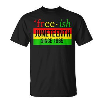 Junenth Black History Free-Ish Since1865 African American Unisex T-Shirt - Seseable