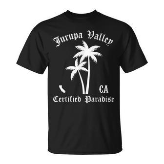 Jurupa Valley Certified Paradise Jurupa Valley T-Shirt | Mazezy