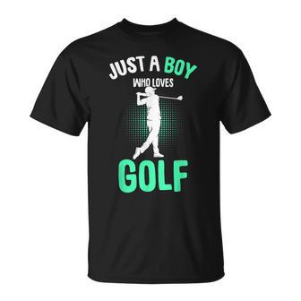 Just A Boy Who Loves Golf Club Golfer Golfing Kids Boys Unisex T-Shirt | Mazezy