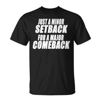 Just A Minor Setback For A Major Comeback Motivational Unisex T-Shirt | Mazezy