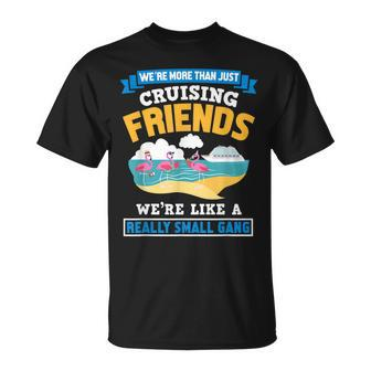 Were Are More Than Just Cruising Friends Like Small Gang T-shirt - Thegiftio UK