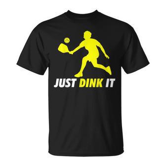 Just Dink It Funny Pickleball Pickle Ball Unisex T-Shirt | Mazezy