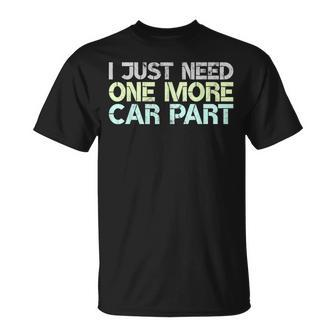 I Just Need One More Car Part Car Mechanic Gag T-shirt - Thegiftio UK