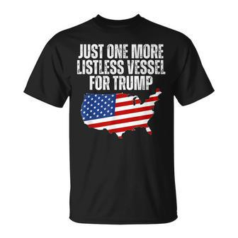 Just One More Listless Vessel For Trump Patriotic T-Shirt