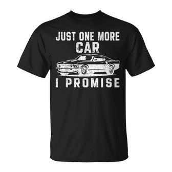 Just One More Car I Promise Funny Car Lover Mechanic Mechanic Funny Gifts Funny Gifts Unisex T-Shirt | Mazezy