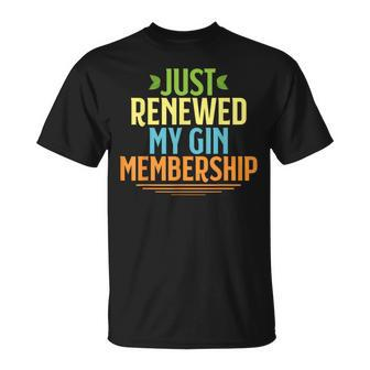 Just Renewed My Gin Membership Drinking For T-Shirt - Seseable