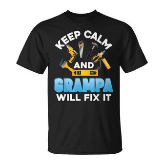 Keep Calm And Grampa Will Fix It Father Day Papa Dad Daddy Unisex T-Shirt | Mazezy