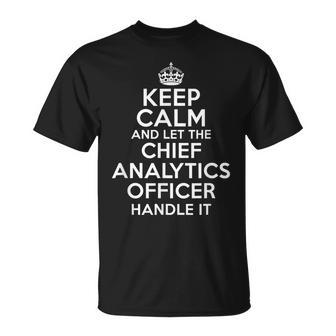 Keep Calm And Let The Chief Analytics Officer Handle It T-Shirt | Mazezy
