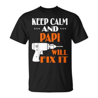 Keep Calm Papi Will Fix It For Dad Grandpa T-Shirt | Mazezy