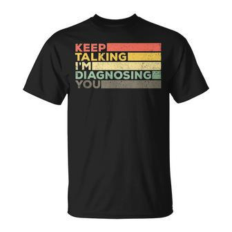 Keep Talking Diagnosing Funny Speech Pathologist Gift Unisex T-Shirt | Mazezy