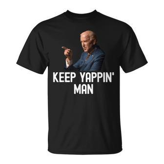 Keep Yappin Man Joe Biden Debate Yappin' Yapping President T-Shirt | Mazezy