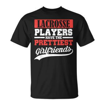 Lacrosse Players Have The Prettiest Girlfriends Unisex T-Shirt - Seseable