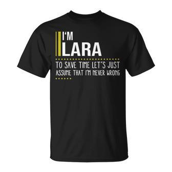 Lara Name Gift Im Lara Im Never Wrong Unisex T-Shirt - Seseable