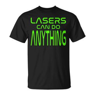 Lasers Can Do Anything Science Space Physics Tutor Student Lasers Funny Gifts Unisex T-Shirt | Mazezy