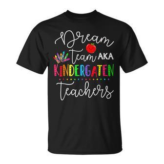 Last Day School Back To School Dream Team Aka Kindergarten Unisex T-Shirt | Mazezy