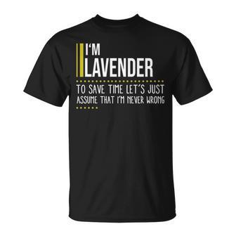 Lavender Name Gift Im Lavender Im Never Wrong Unisex T-Shirt - Seseable