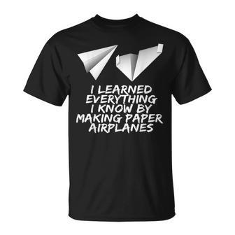 I Learned Everything By Making Paper Airplanes T-Shirt | Mazezy