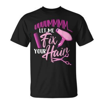 Let Me Fix Your Hair Hairdresser Hairstylist Beautician T-Shirt | Mazezy