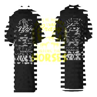 Lets Be Honest I Was Crazy Before Horses Unisex T-Shirt | Mazezy