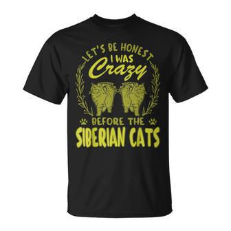 Lets Be Honest I Was Crazy Before Siberian Cats Unisex T-Shirt | Mazezy