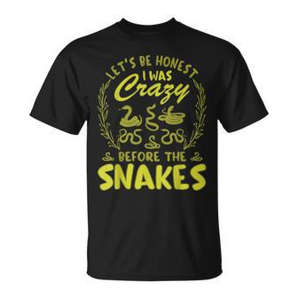 Lets Be Honest I Was Crazy Before Snakes Unisex T-Shirt | Mazezy