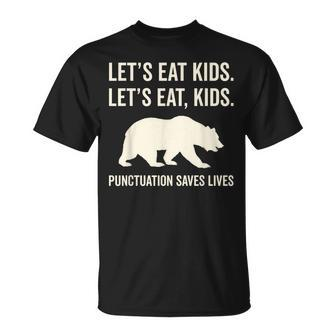 Lets Eat Kids Punctuation Saves Lives Bear Unisex T-Shirt - Seseable