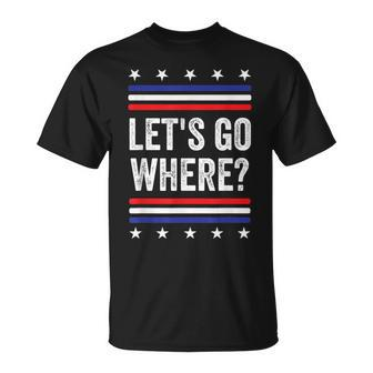 Let's Go Where Where Are We All Going Quote T-Shirt | Mazezy DE