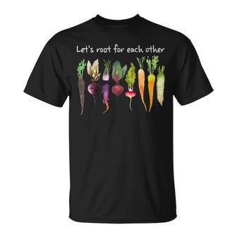 Lets Root For Each Other And Watch Each Other Grow Garden Unisex T-Shirt | Mazezy UK