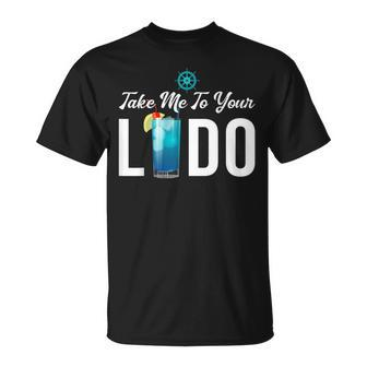 Take Me To Your Lido Cruise Essentials Ship Life Wear T-Shirt - Thegiftio UK