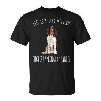 Life Is Better With A English Springer Spaniel Dog Lover T-Shirt | Mazezy
