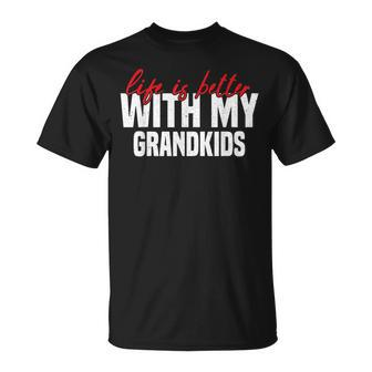 Life Is Better With My Grandkids For Grandma & Grandpa Unisex T-Shirt - Seseable