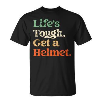 Life Is Tough Get A Helmet Man Life's Tough Get A Helmet T-Shirt - Monsterry UK