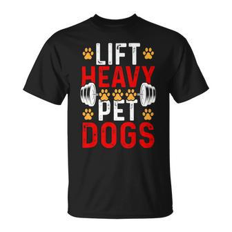 Lift Heavy Pet Dogs Bodybuilding Weight Training Gym 1 Unisex T-Shirt - Monsterry