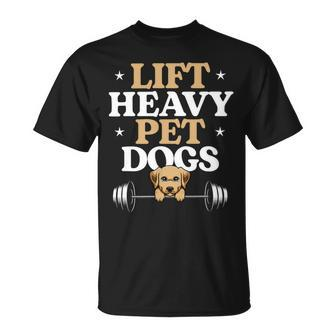 Lift Heavy Pet Dogs Bodybuilding Weight Training Gym Unisex T-Shirt - Monsterry