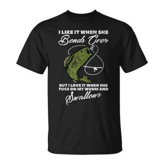 Like When She Bends Over Fish Funny Fishing Adult Humor Men Unisex T-Shirt - Seseable