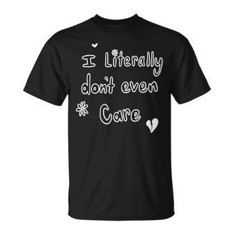 I Literally Don’T Even Care T-Shirt - Seseable
