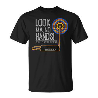 Look Ma No Hands Theremin For Theremin Enthusiasts T-Shirt | Mazezy