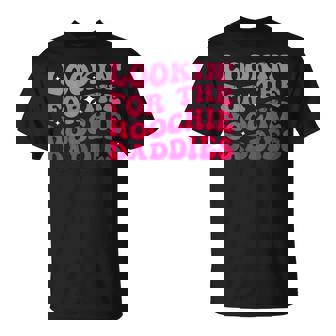 Lookin For The Hoochie Daddies On Back Unisex T-Shirt | Mazezy