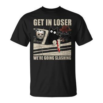 Get In Loser We're Going Slashing Cat Murderous T-Shirt - Seseable